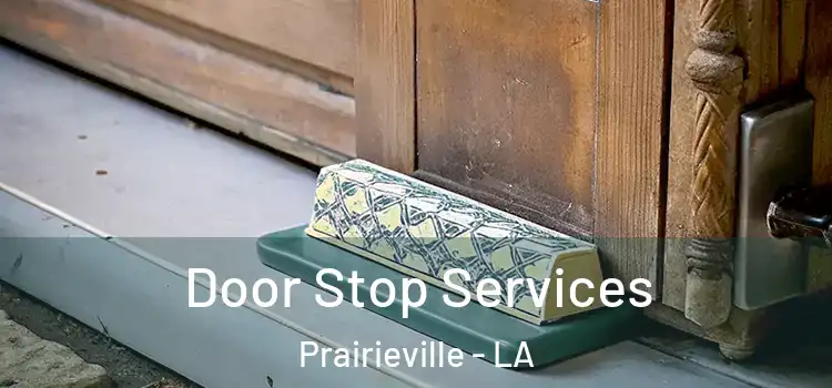 Door Stop Services Prairieville - LA