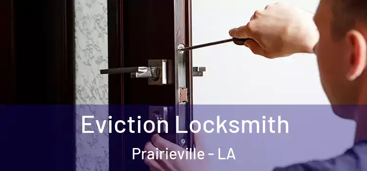  Eviction Locksmith Prairieville - LA