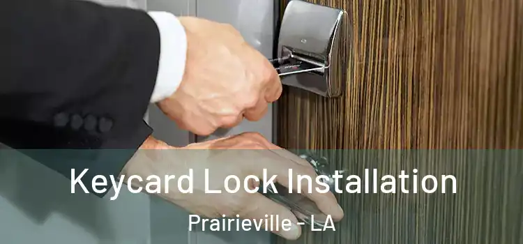 Keycard Lock Installation Prairieville - LA