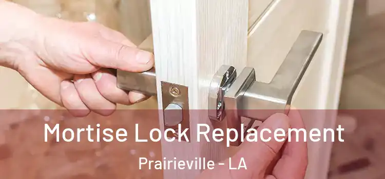 Mortise Lock Replacement Prairieville - LA