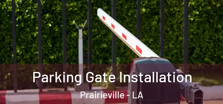 Parking Gate Installation Prairieville - LA