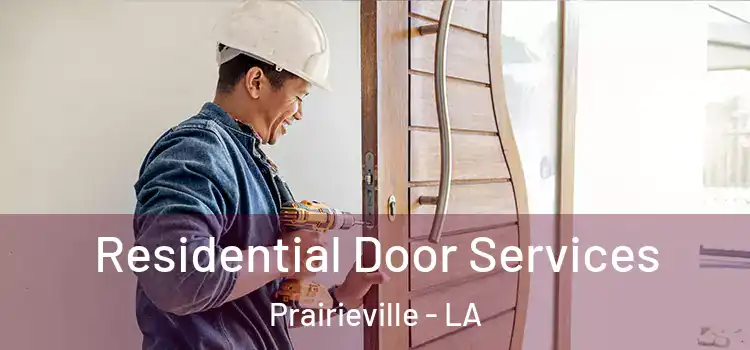 Residential Door Services Prairieville - LA