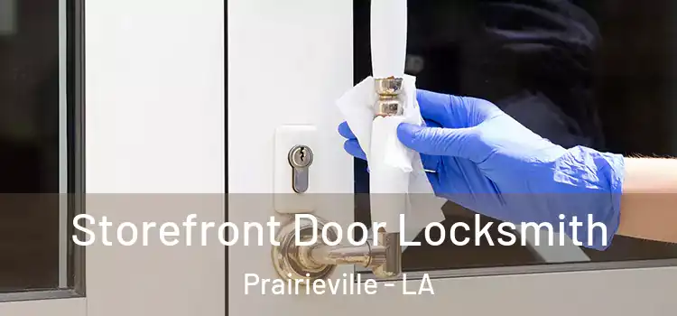 Storefront Door Locksmith Prairieville - LA